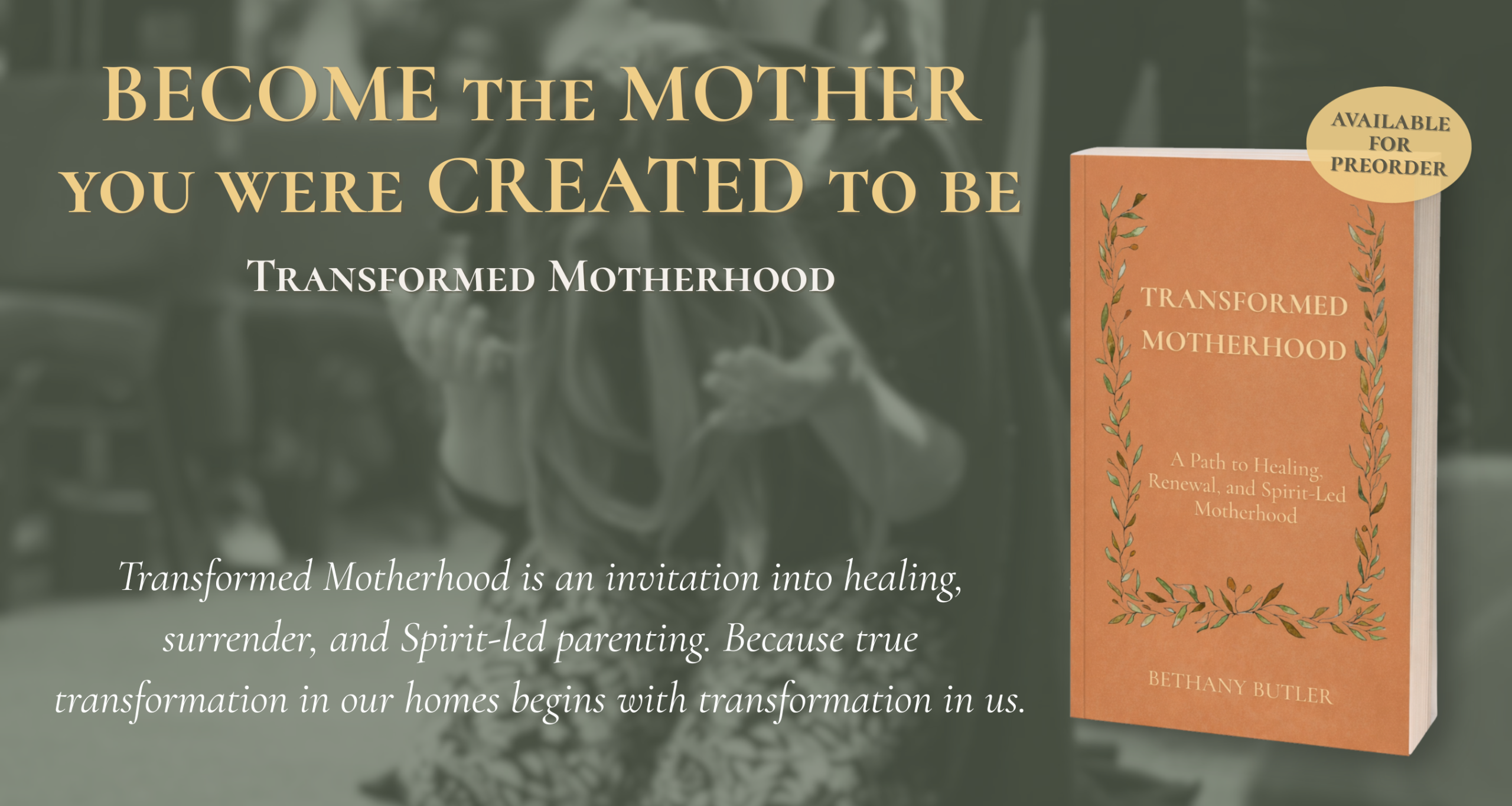 transformed motherhood Christian book for mothers Biblical spirit led teaching