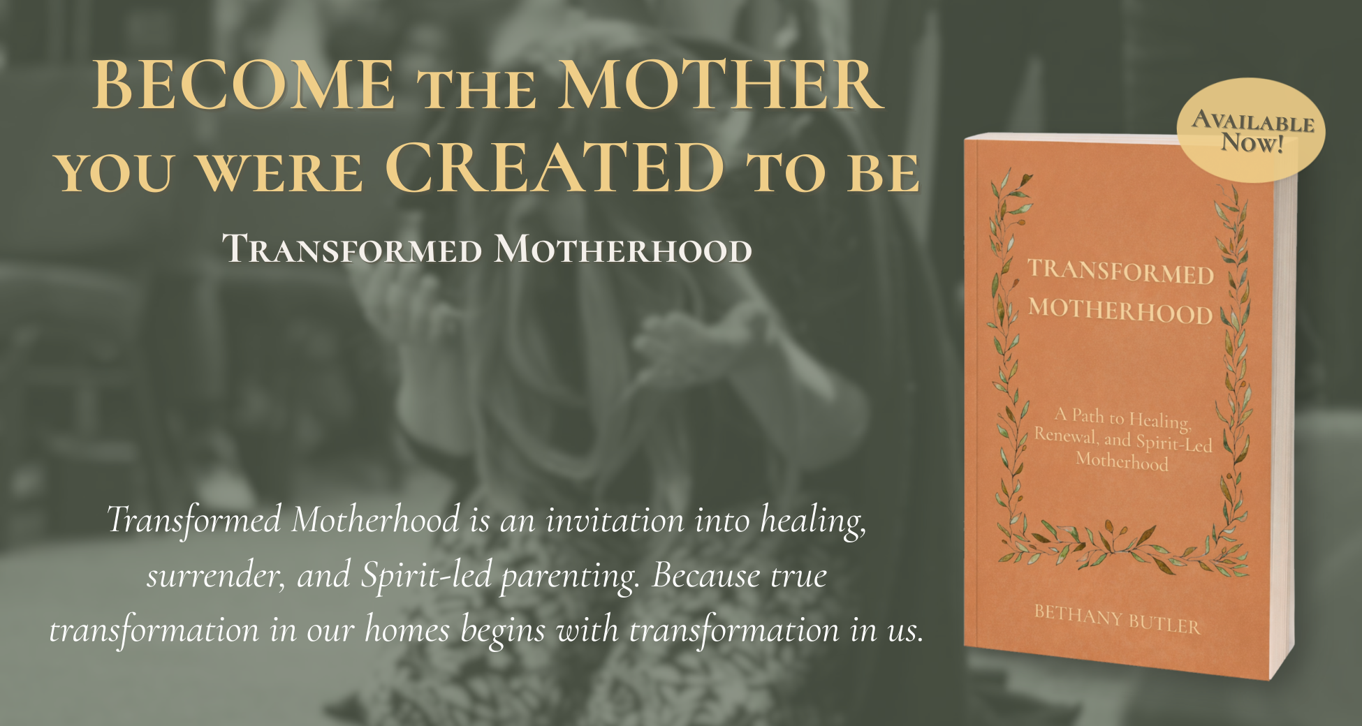 ransformed motherhood Christian book for mothers Biblical spirit led teaching